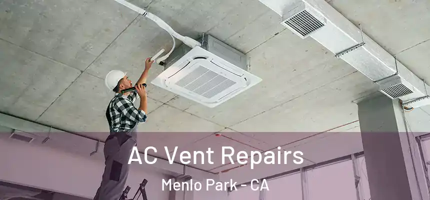  AC Vent Repairs Menlo Park - CA