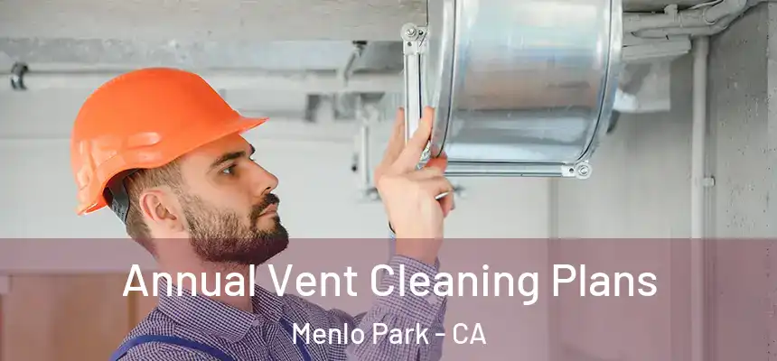  Annual Vent Cleaning Plans Menlo Park - CA