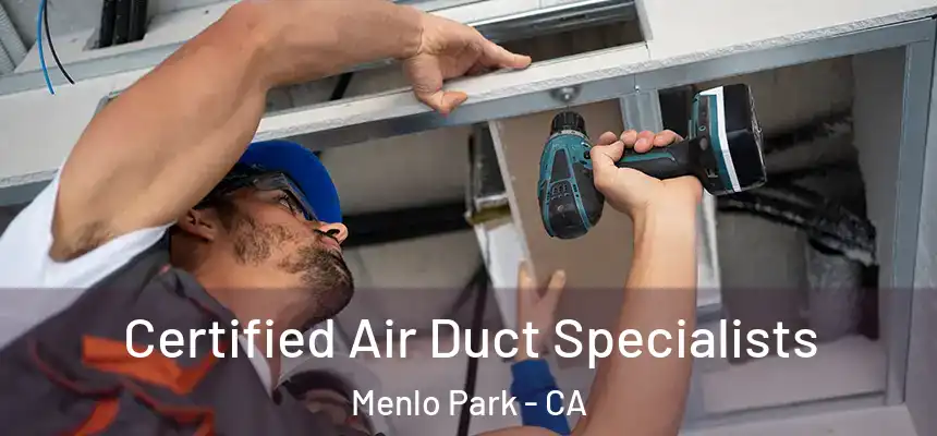  Certified Air Duct Specialists Menlo Park - CA