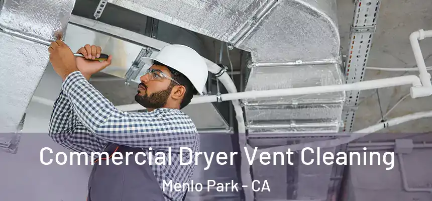  Commercial Dryer Vent Cleaning Menlo Park - CA