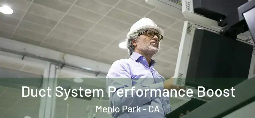  Duct System Performance Boost Menlo Park - CA