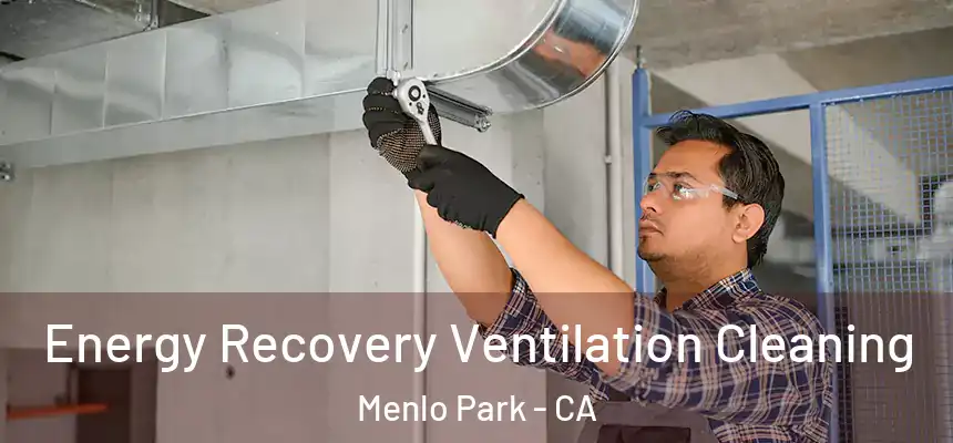  Energy Recovery Ventilation Cleaning Menlo Park - CA