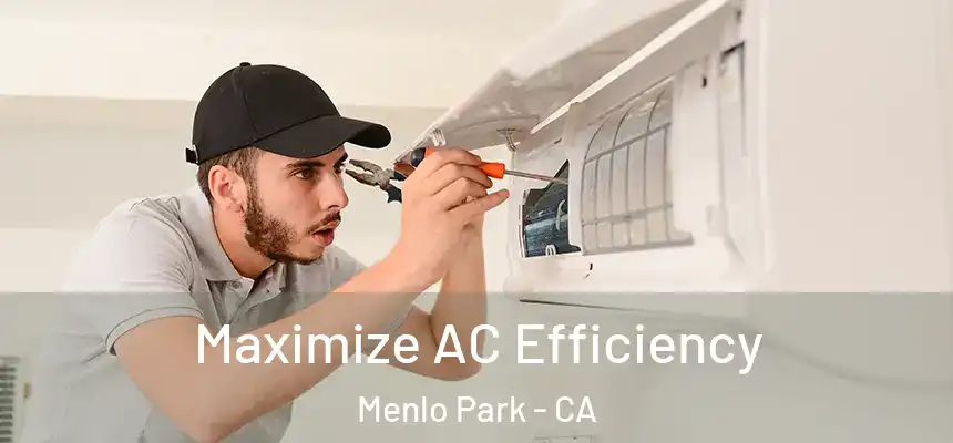 Maximize AC Efficiency Menlo Park - CA